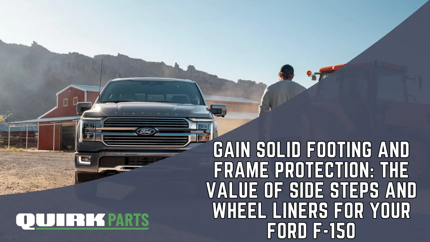 Gain Solid Footing and Frame Protection: The Value of Side Steps and Wheel Liners For Your Ford F-150