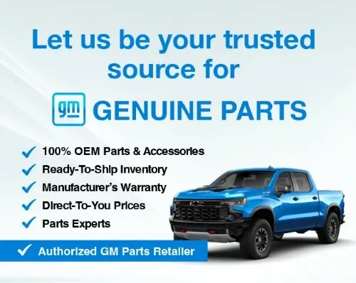 Genuine OEM GM Parts and Accessories From an Authorized GM Dealer