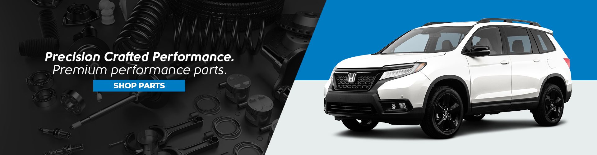 Precision Crafted Performance. Premium performance parts. 
