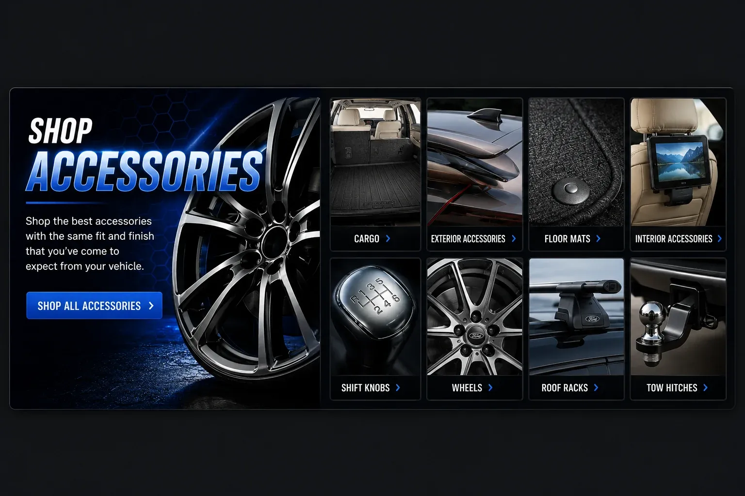 Shop genuine Ford and Lincoln cargo, exterior, interior, floor mat, wheel, roof rack, shift knob and towing accessories