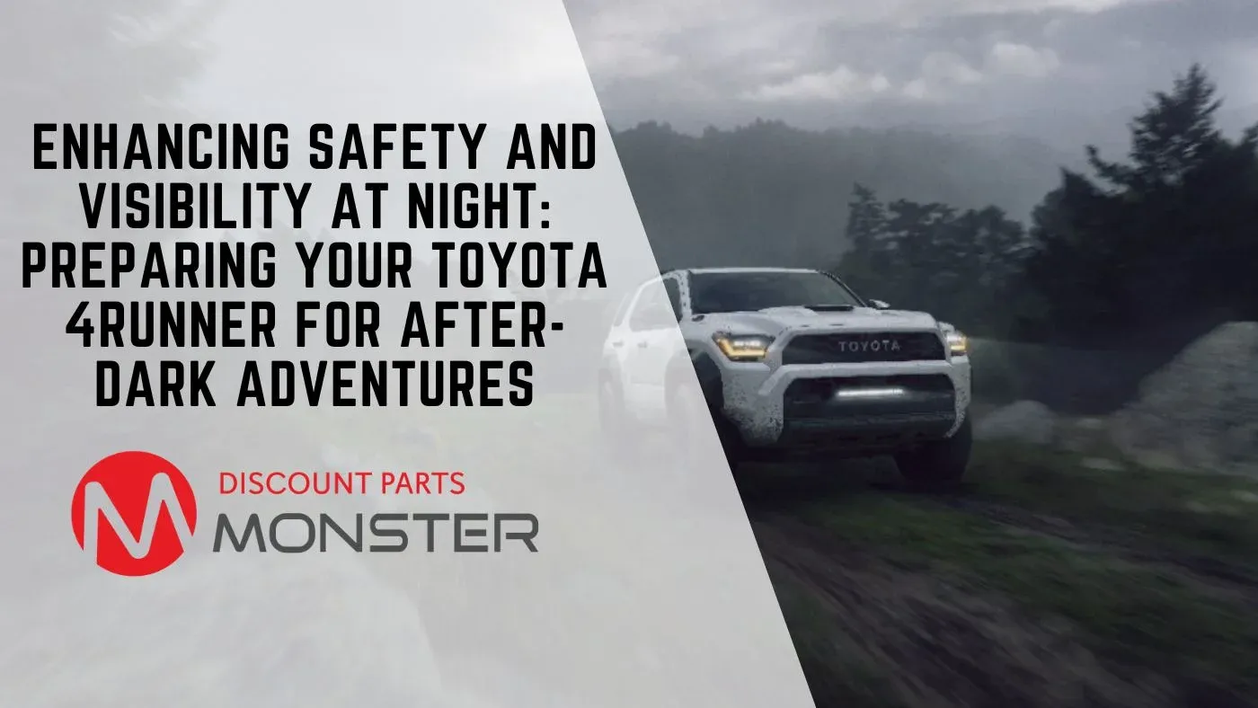 Enhancing Safety and Visibility at Night: Preparing Your Toyota 4Runner for After-Dark Adventures