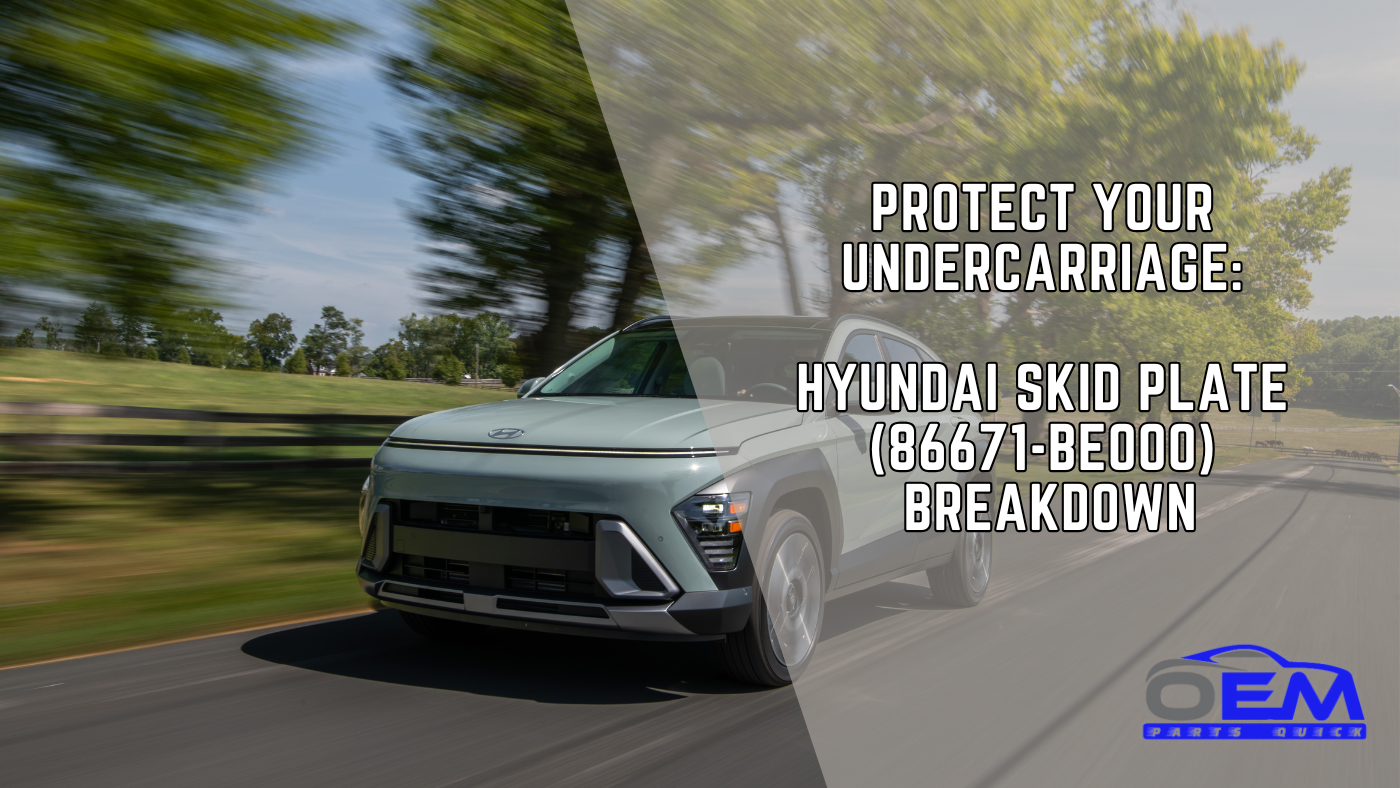 Protect Your Undercarriage: Hyundai Skid Plate (86671-BE000) Breakdown ...