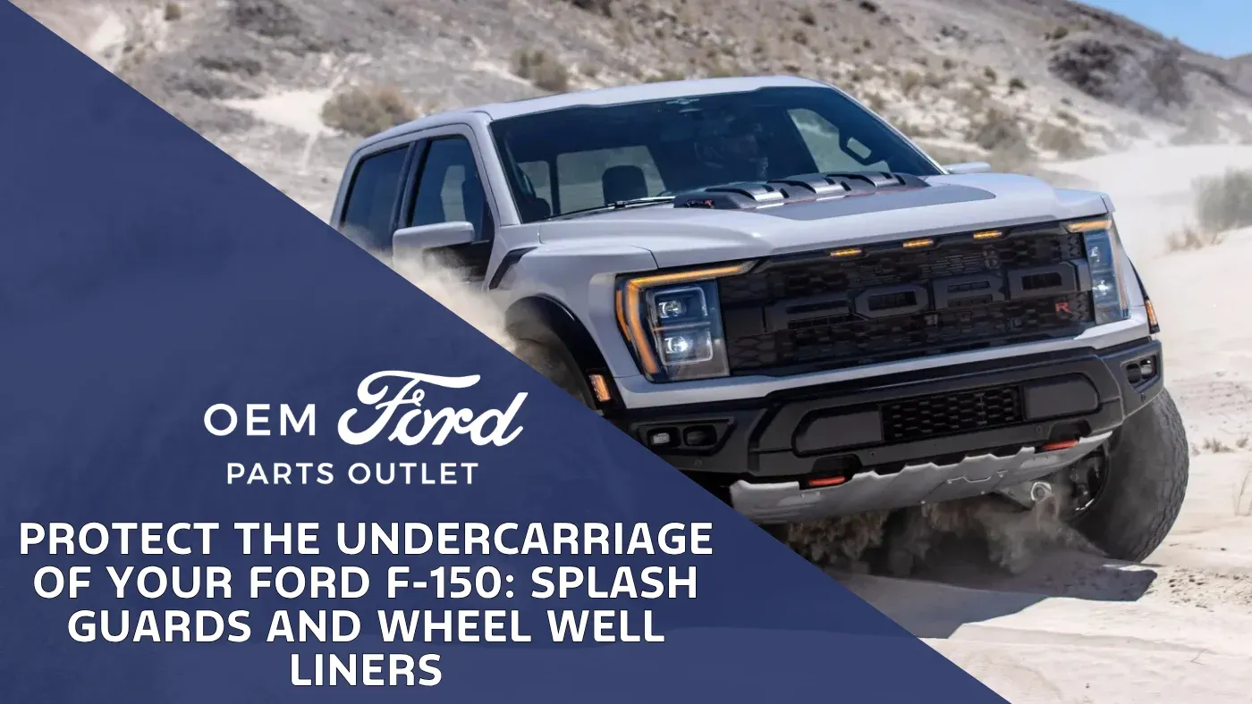 Protect The Undercarriage of Your Ford F-150: Splash Guards and Wheel Well Liners