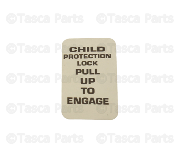 5056072AA - Labels All Vehicle Locations: Child Protection Lock Label for Chrysler: 300, Aspen, Pacifica, PT Cruiser, Sebring | Dodge: Charger, Dakota, Durango, Journey, Magnum, Neon, Ram 1500, Ram 2500, Ram 3500, Stratus Image